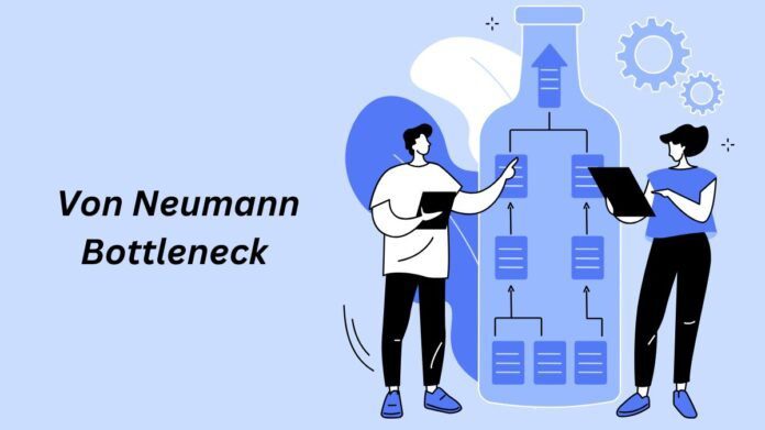 Bottleneck von neumann architecture